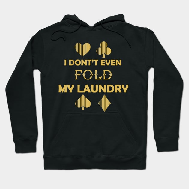 I Don't Even Fold My Laundry :Funny Gift, Gift for Mom ,Gift for Dad,birthay Gif Hoodie by DonVector